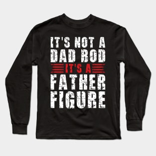 Its A Father Figure | White and Red Text Funny Dad Long Sleeve T-Shirt